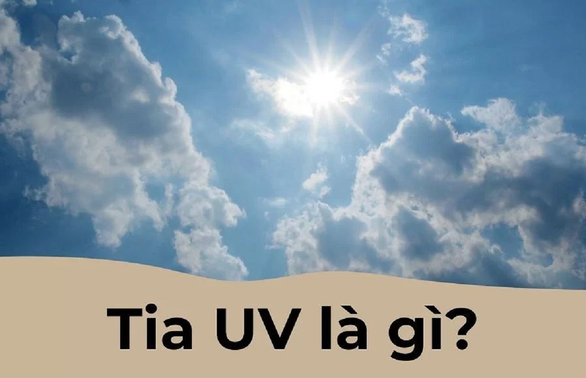 Tia UV là gì? Tác hại của tia UV & Cách bảo vệ làn da
