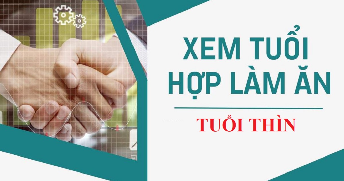 Tuổi Thìn hợp với tuổi nào trong làm ăn kinh doanh & hôn nhân