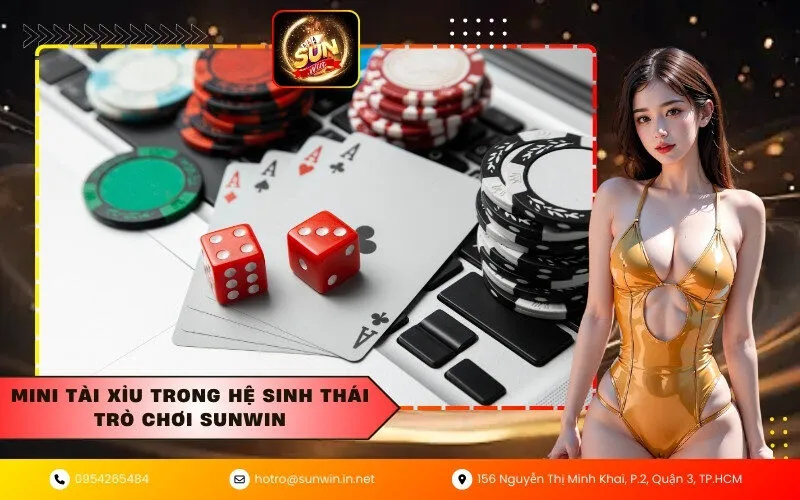 Mini tài xỉu trong hệ sinh thái trò chơi Sunwin